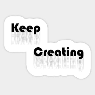 Keep Creating - Black Sticker